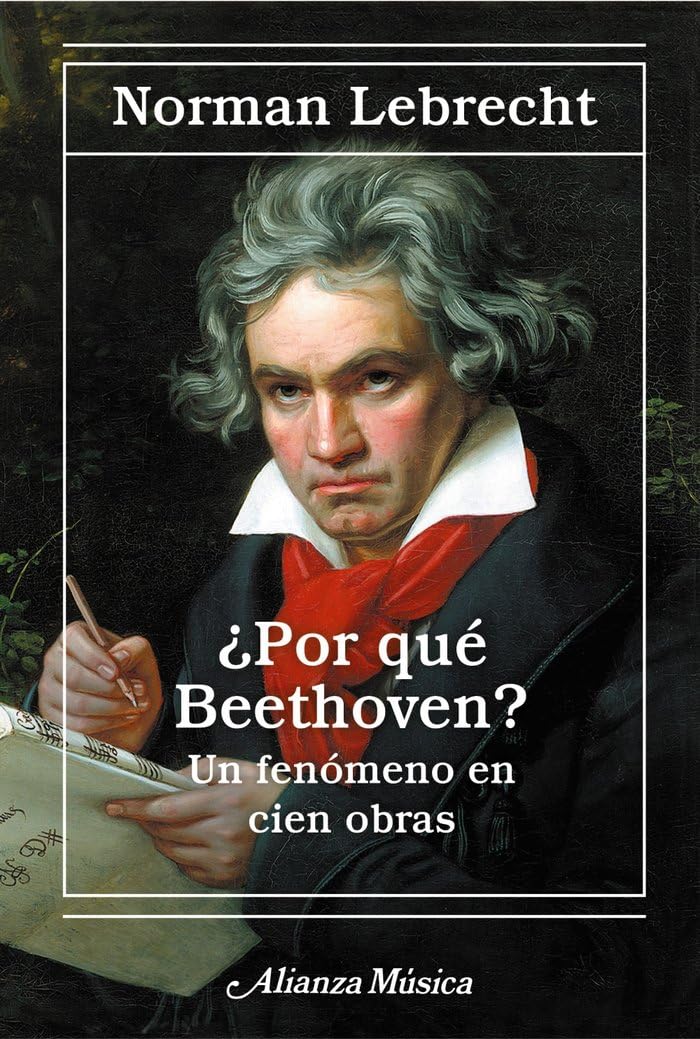 ¿Por qué Beethoven?: Un fenómeno en cien obras (Alianza música (AM)) Art & Literature