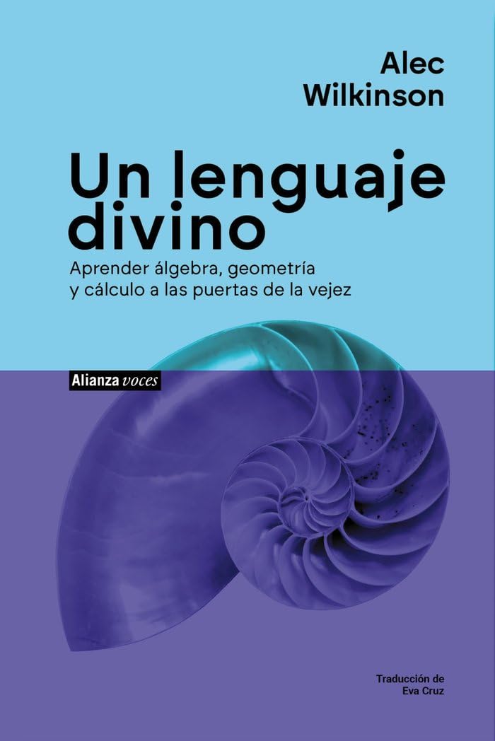 Un lenguaje divino: Aprender álgebra, geometría y cálculo a las puertas de la vejez (Alianza Voces) Science