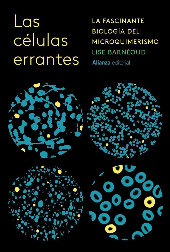 Las células errantes: La increíble biología del microquimerismo (Alianza Ensayo) Business & Technology
