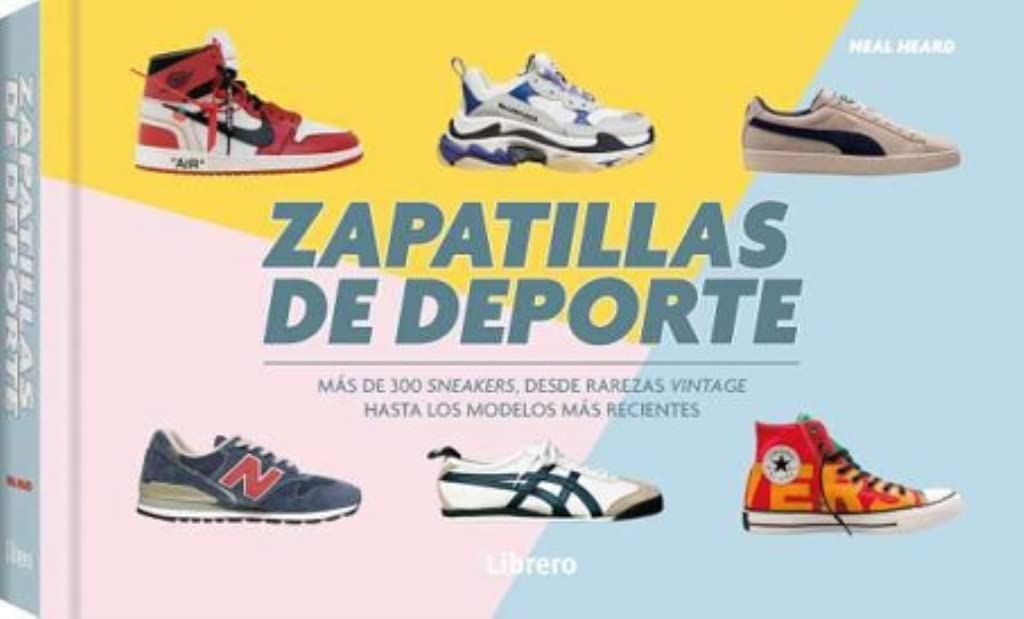 ZAPATILLAS DE DEPORTE: MAS DE 300 SNEAKERS, DESDE RAREZAS VINTAGE HASTA LOS MODELOS MAS RECIENTES book