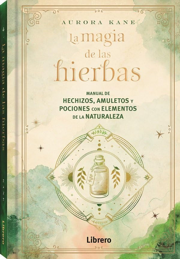 MAGIA DE LAS HIERBAS: MANUAL DE HECHIZOS, AMULETOS Y POCIONES CON ELEMENTOS DE LA NATURALEZA book