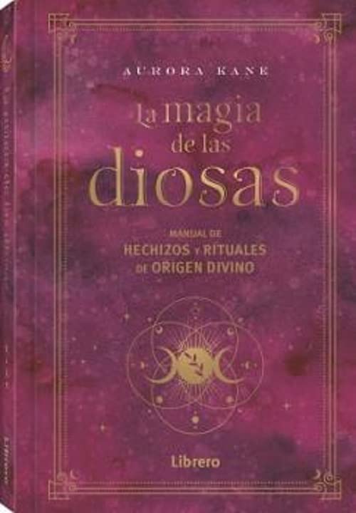 MAGIA DE LAS DIOSAS, LA: MANUAL DE HECHIZOS Y RITUALES DE ORIGEN DIVINO book