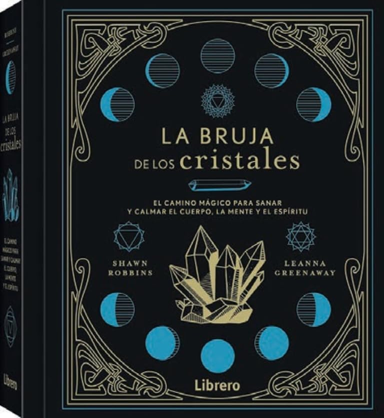 BRUJA DE LOS CRISTALES, LA: EL CAMINO MAGICO PARA SANAR Y CALMAR EL CUERPO, LA MENTE Y EL ESPIRITU book