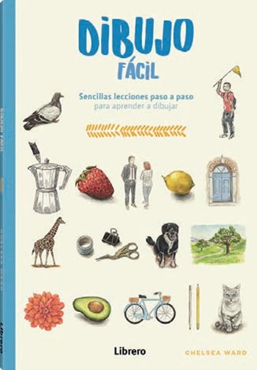 DIBUJO FACIL: SENCILLAS LECCIONES PASO A PASO PARA APRENDER A DIBUJAR book