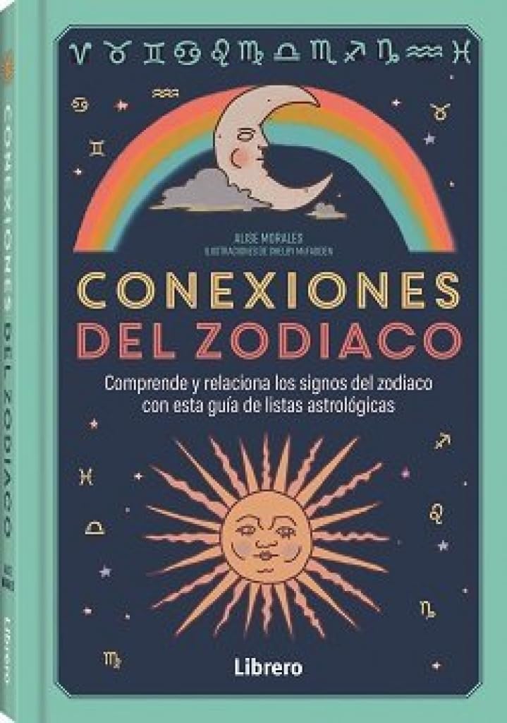 CONEXIONES DEL ZODIACO: COMPRENDE Y RELACIONA LOS SIGNOS DEL ZODIACO CON ESTA GUIA DE LISTAS ASTROLOGICAS book