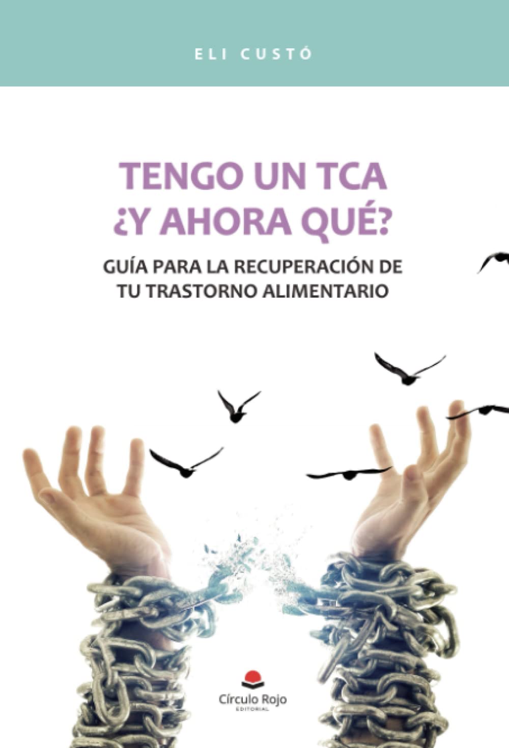 Tengo un TCA: ¿y ahora qué? Guía para la recuperación de tu trastorno alimentario book