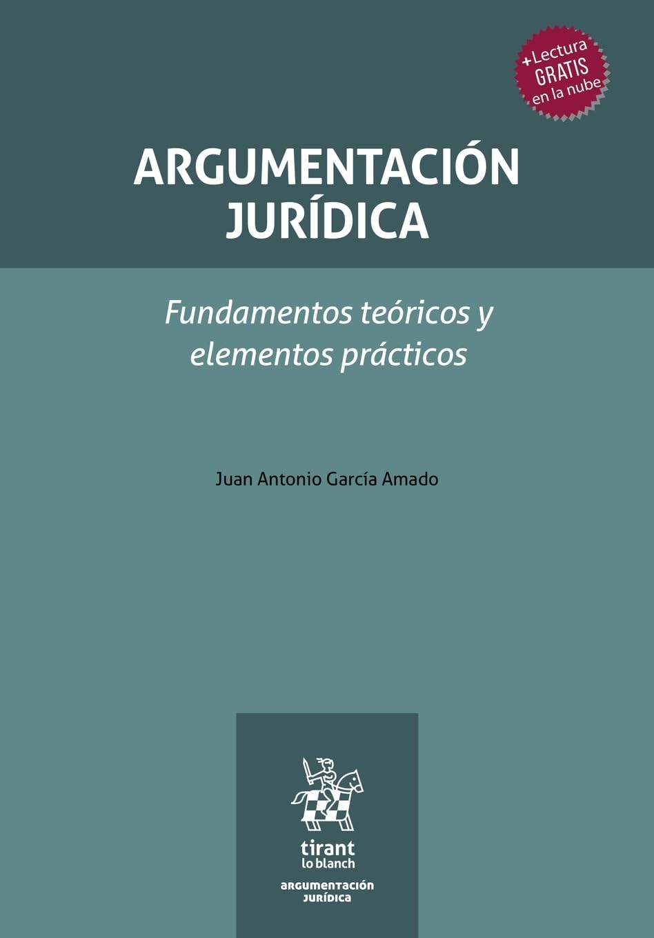 Argumentación jurídica. Fundamentos teóricos y elementos prácticos Law