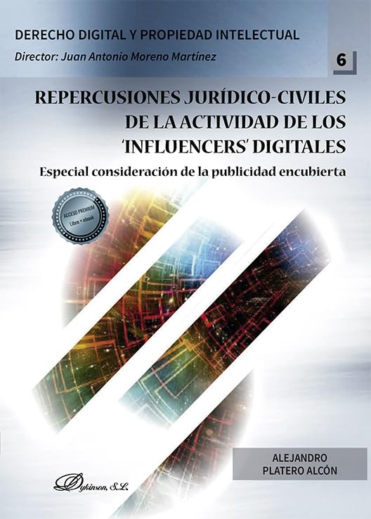 Repercusiones jurídico-civiles de la actividad de los ‘influencers’ digitales: Especial consideración de la publicidad encubierta (Derecho Digital y Propiedad Intelectual, Band 6) Law