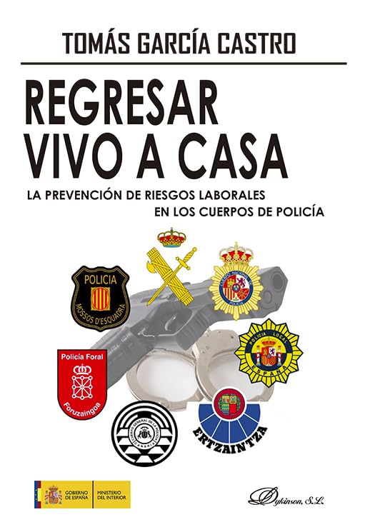 Regresar vivo a casa. La Prevención de Riesgos Laborales en los Cuerpos de Policía: Pasado, presente y futuro de la primera norma del buen policía Law