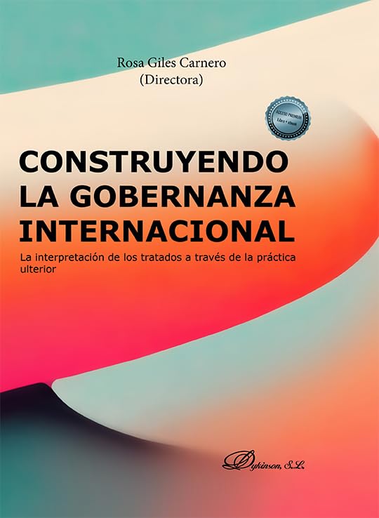 Construyendo la gobernanza internacional: La interpretación de los tratados a través de la práctica ulterior Law