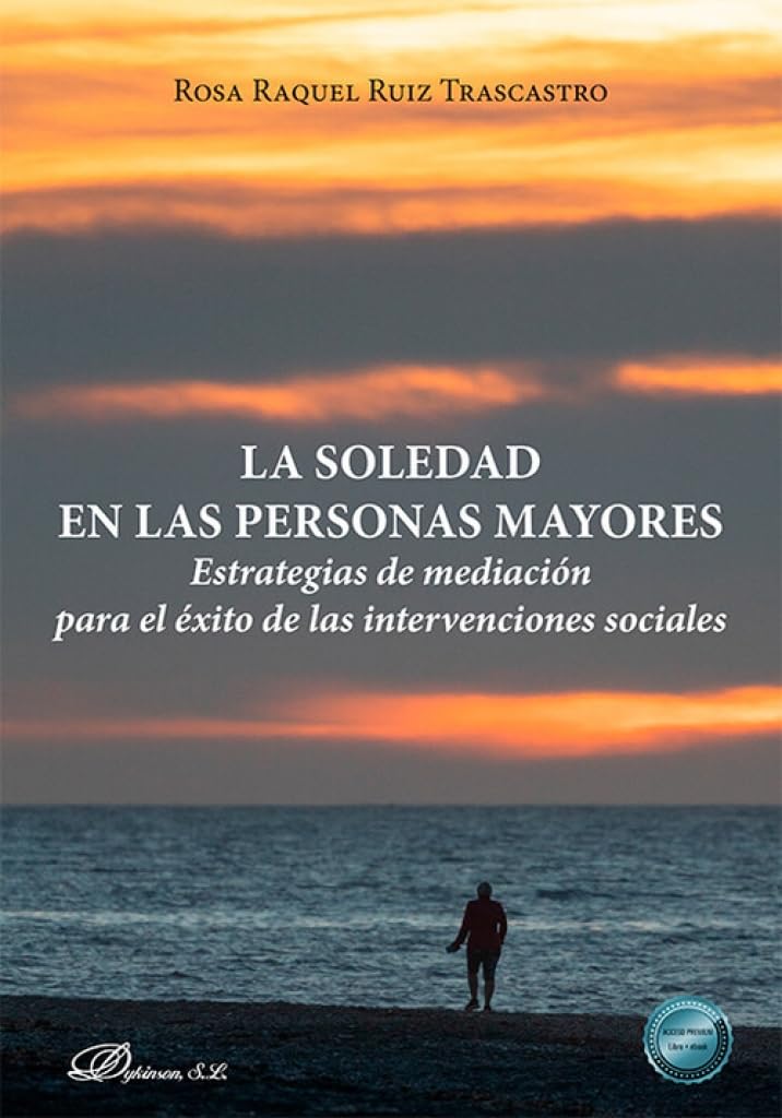 La soledad en las personas mayores: Estrategias de mediación para el éxito de las intervenciones sociales Books