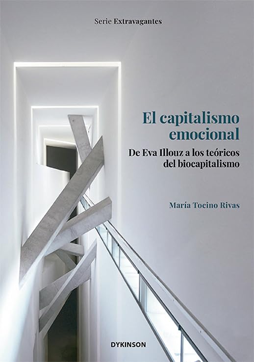 El capitalismo emocional. De Eva Illouz a los teóricos del biocapitalismo (Carlos III. Extravagantes, Band 24) Politics & History