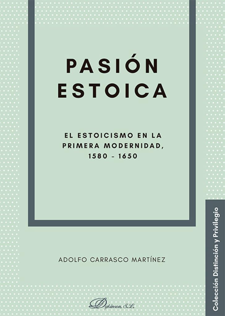 Pasión Estoica: El estoicismo en la primera modernidad, 1580-1650 Books