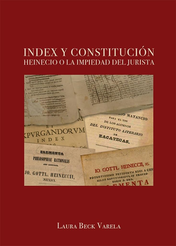 Index y Constitución: Heinecio o la impiedad del jurista (Carlos III. Historia del Derecho, Band 127) Law
