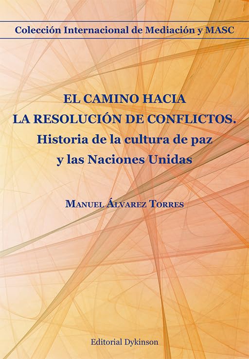 El camino hacia la resolución de conflictos: Historia de la cultura de paz y las Naciones Unidas Law