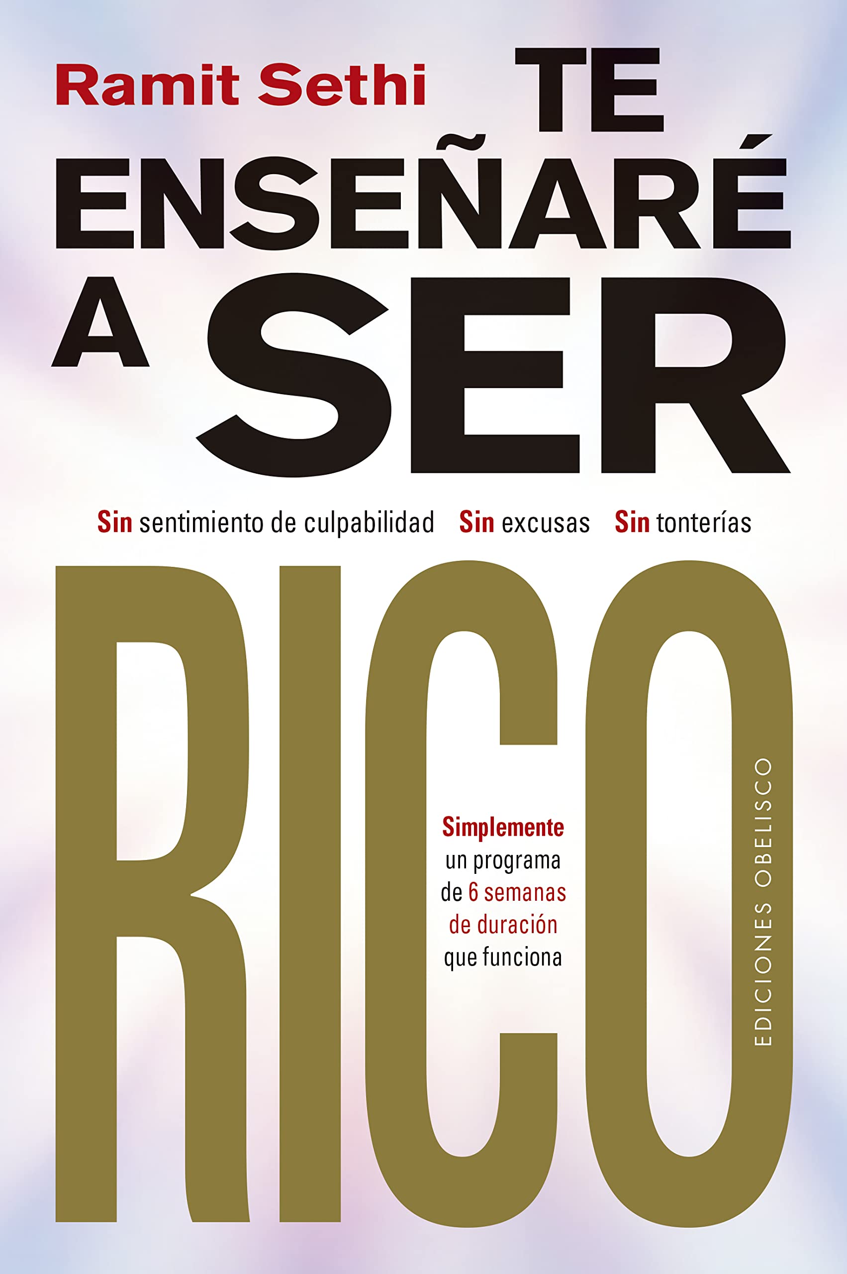 Te enseñaré a ser rico: Sin sentimiento de culpabilidad, sin excusas, sin tonterías. (Éxito) Business, Finance & Career