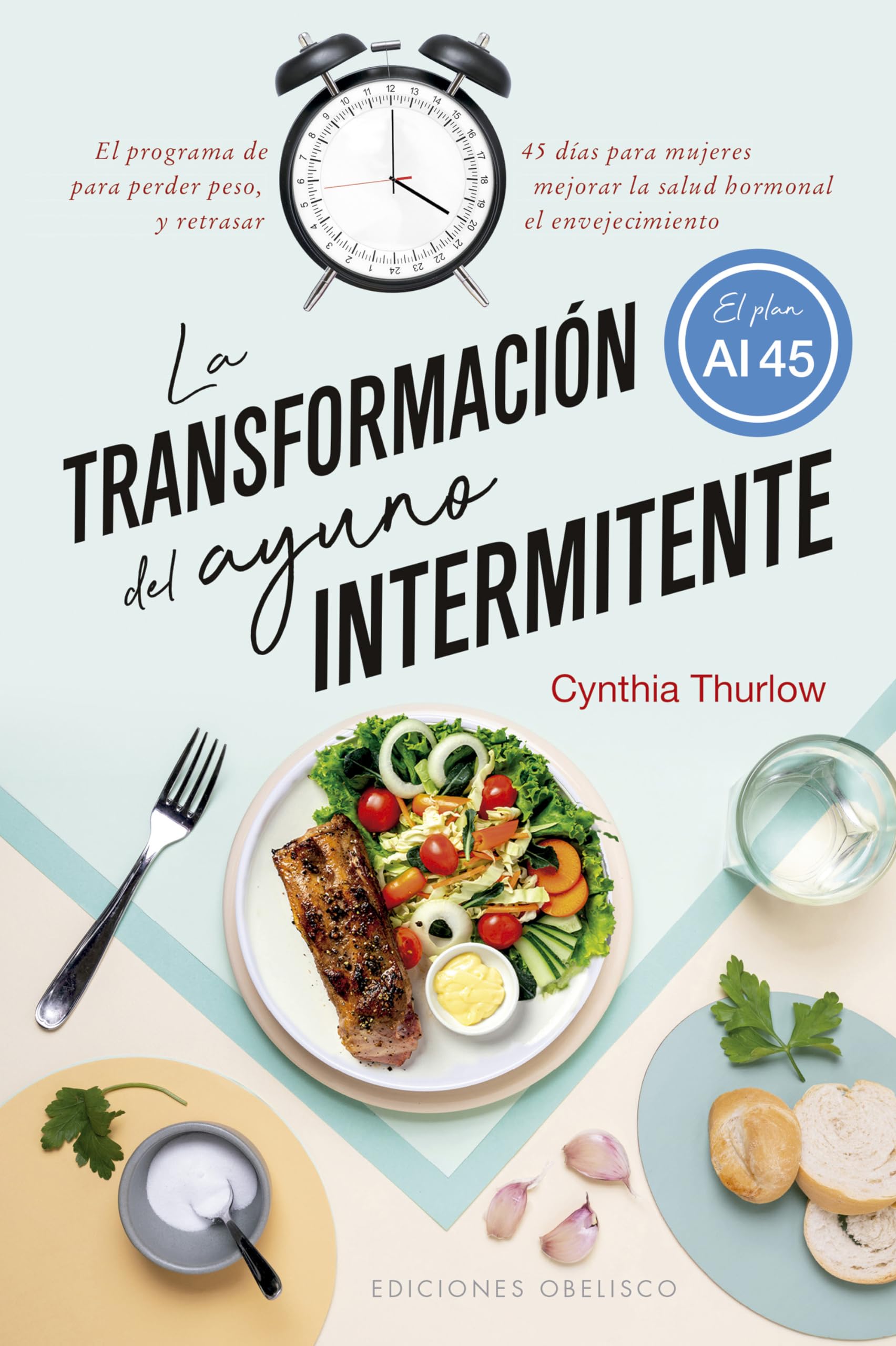 La transformación del ayuno intermitente/ Intermittent Fasting Transformation: El programma de 45 dias para mujeres para perder peso, mejorar la salud hormonal y retrasar el envejecimiento book