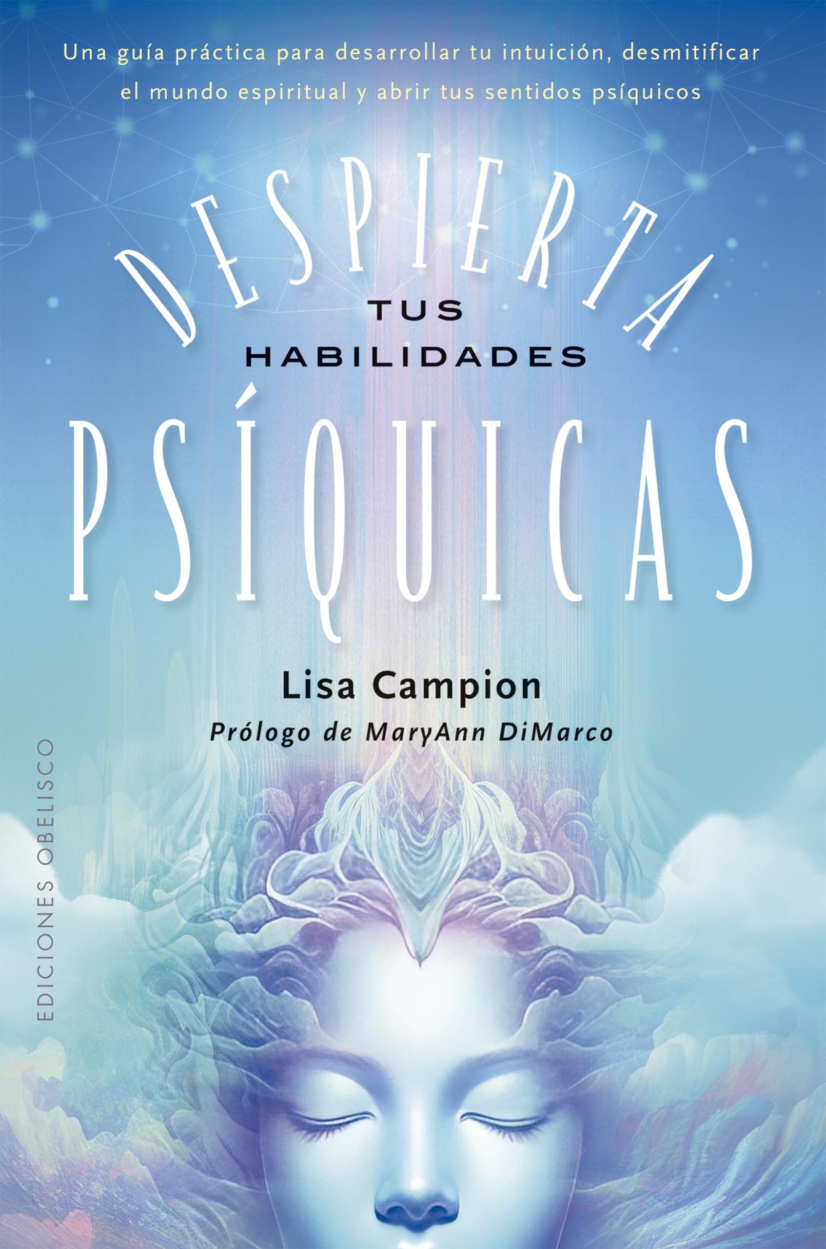 Despierta tus habilidades psíquicas / Awakening Your Psychic Ability: Una guia practica para desarrollar tu intuicion, desmitificar el mundo espiritual y abrir tus sentidos psiquicos book