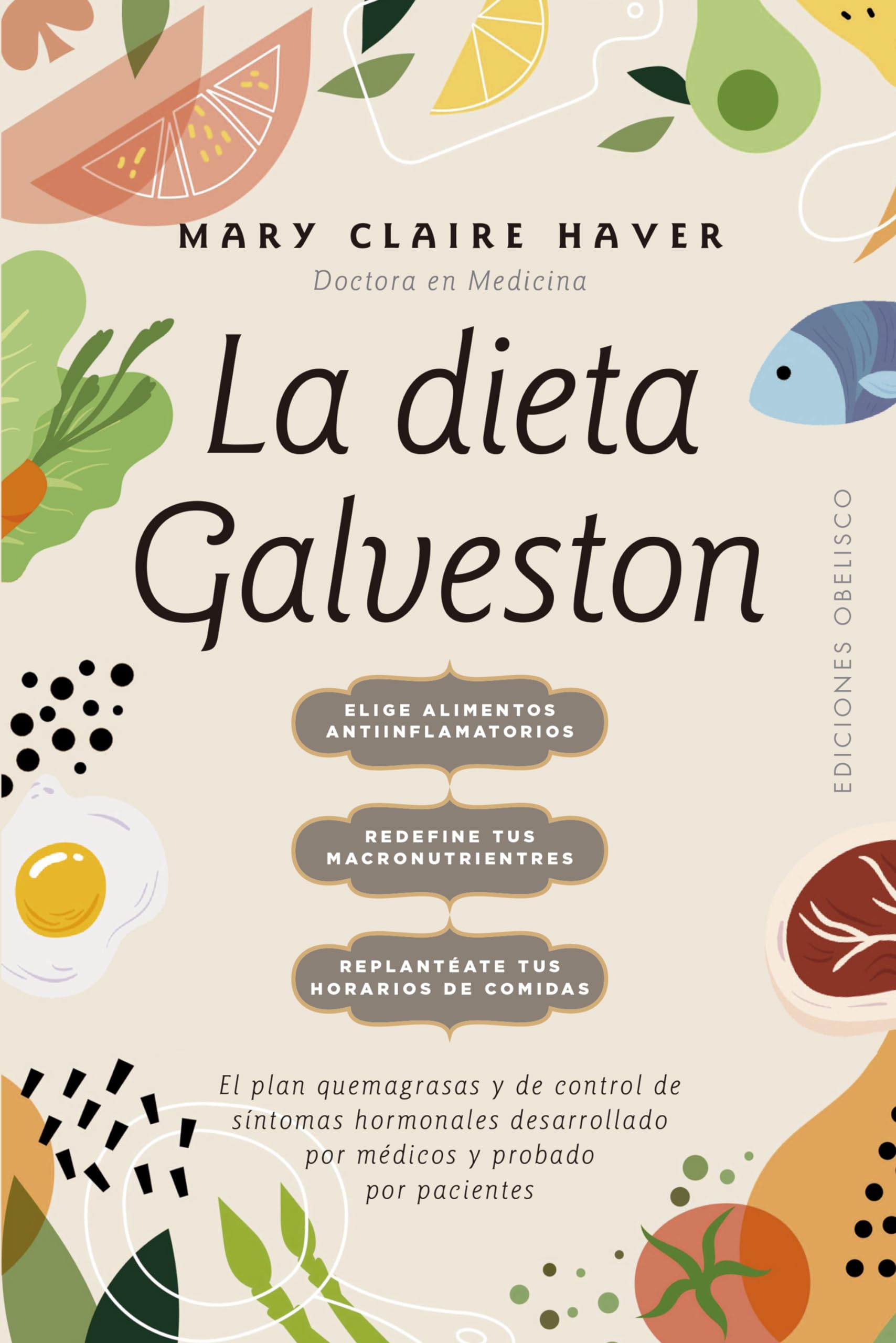 La dieta Galveston: El plan quemagrasas y de control de síntomas hormonales desarrollado por médicos y probado por pacientes (Salud y vida natural) Health, Nutrition & Fitness
