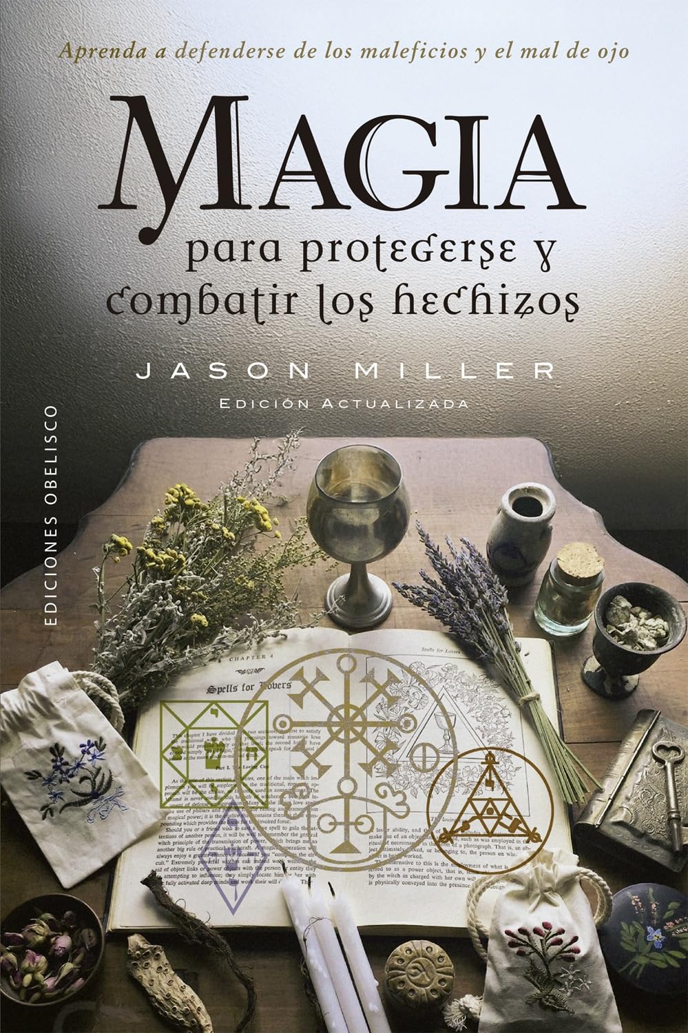 Magia para protegerse y combatir los hechizos (N.E.): Aprenda a defenderse de los maleficios y el mal de ojo (Magia y ocultismo) Religion & Esotericism
