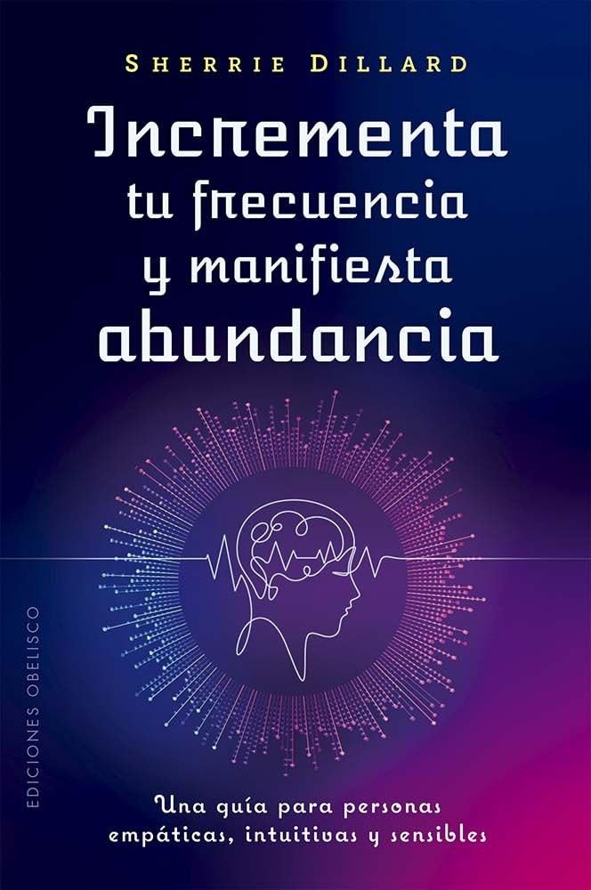 Incrementa Tu Frecuencia Y Manifiesta Abundancia book
