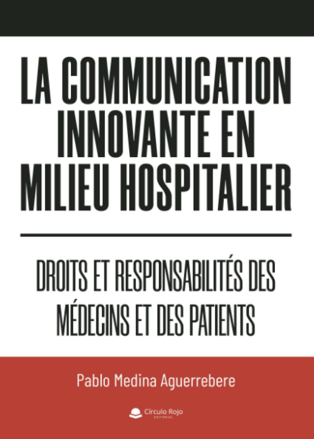 La communication innovante en milieu hospitalier: Droits et responsabilités des médecins et des patients Reference Books