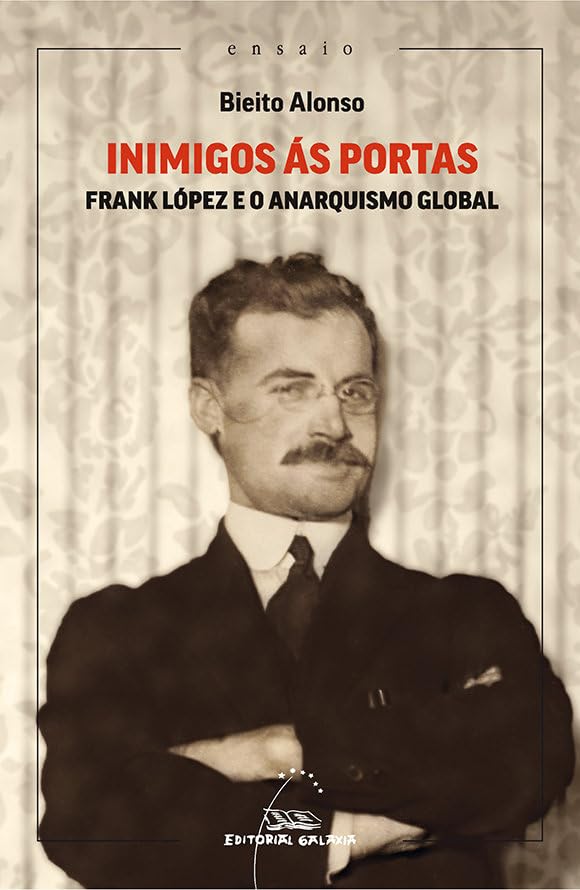 Inimigos ás portas: Frank López e o anarquismo global Politics & History