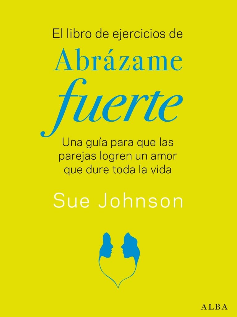 El libro de ejercicios de Abrázame fuerte: Una guía para que las parejas logren un amor que dure toda la vida book