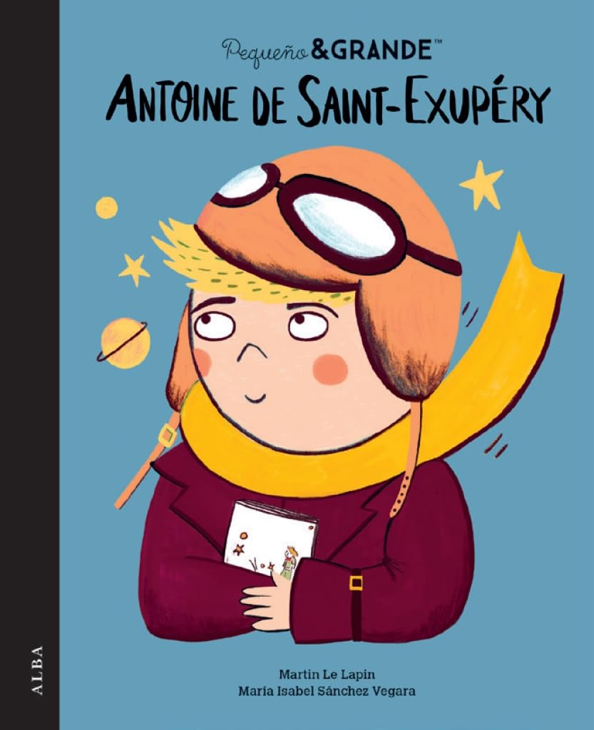 Pequeño&Grande Antoine de Saint-Exupéry (Pequeña & Grande, Band 55) Children's books