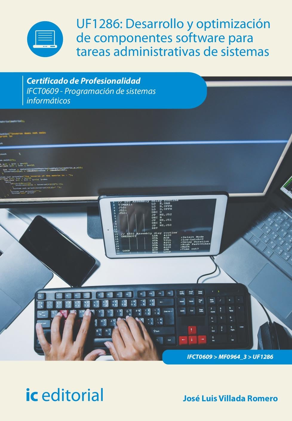 Desarrollo y optimización de componentes software para tareas administrativas de sistemas. IFCT0609 - Programación de sistemas informáticos book