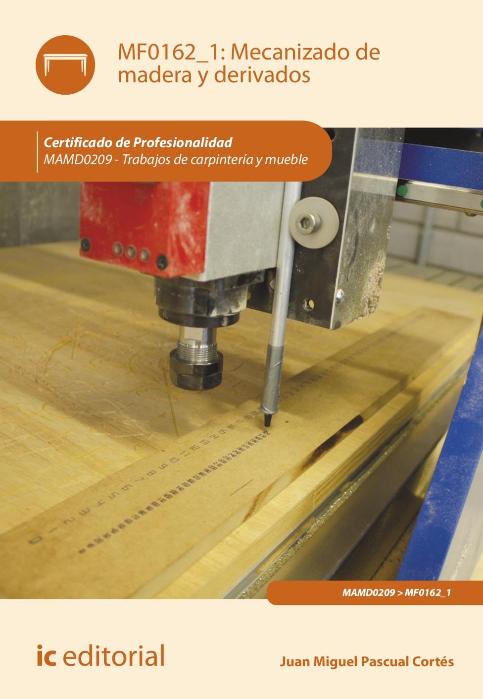 Mecanizado de madera y derivados. MAMD0209 - Trabajos de carpintería y mueble Business & Technology