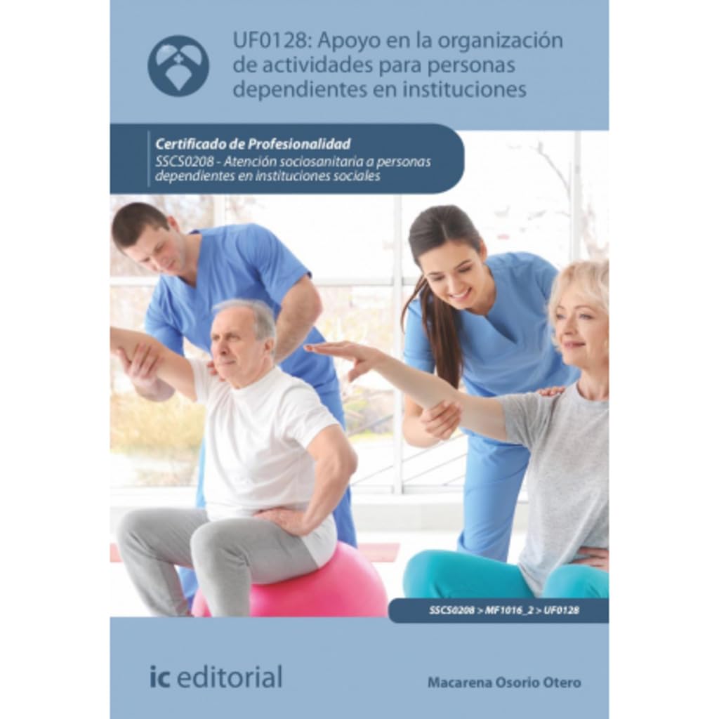 Apoyo en la organización de actividades para personas dependientes en instituciones. SSCS0208 - Atención sociosanitaria a personas dependientes en Instituciones sociales book