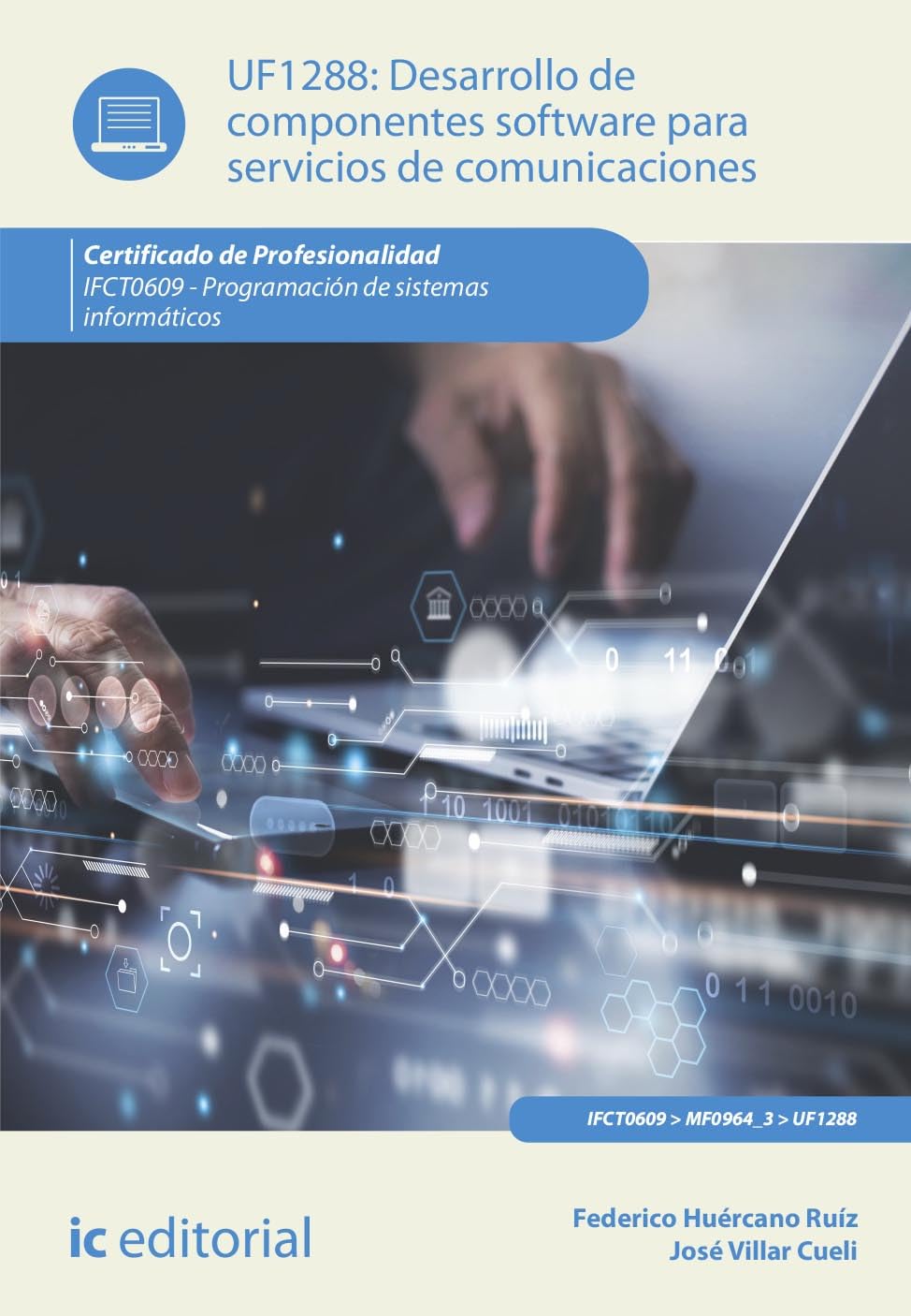 Desarrollo de componentes software para servicios de comunicaciones. IFCT0609 - Programación de sistemas informáticos book