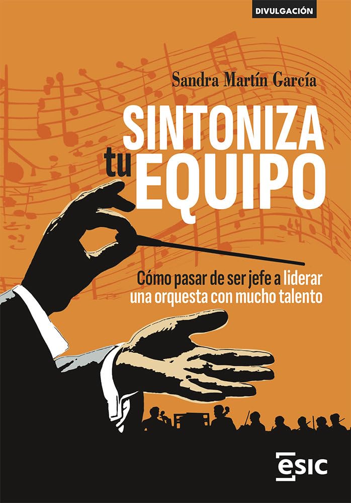 SINTONIZA tu EQUIPO: Cómo pasar de ser jefe a liderar una orquesta con mucho talento book