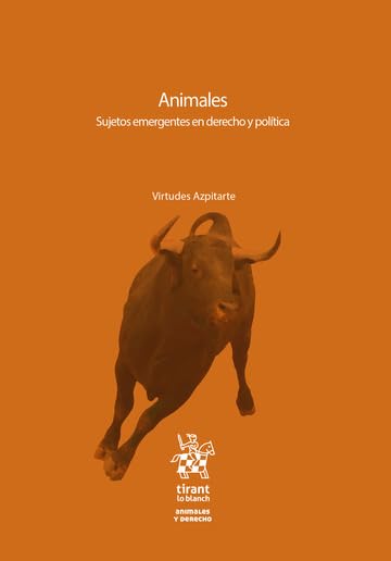Animales. Sujetos emergentes en derecho y política (Animales y Derecho) Law