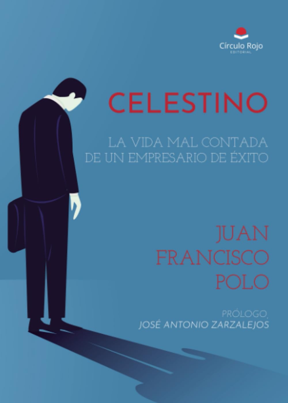 Celestino: La vida mal contada de un empresario de éxito Contemporary literature