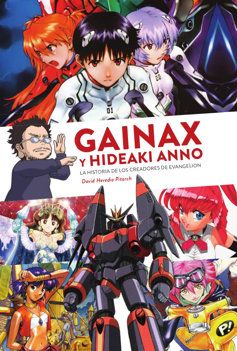 GAINAX Y HIDEAKI ANNO HISTORIA DE LOS CREADORES DE EVANGELI book