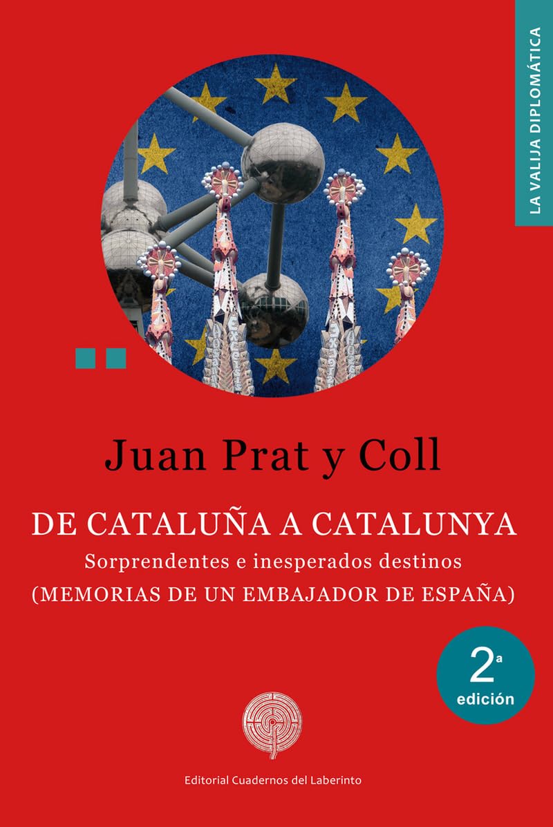 De Cataluña a Catalunya: Sorprendentes e inesperados destinos. (MEMORIAS DE UN EMBAJADOR DE ESPAÑA) (La valija diplomática, Band 55) Books