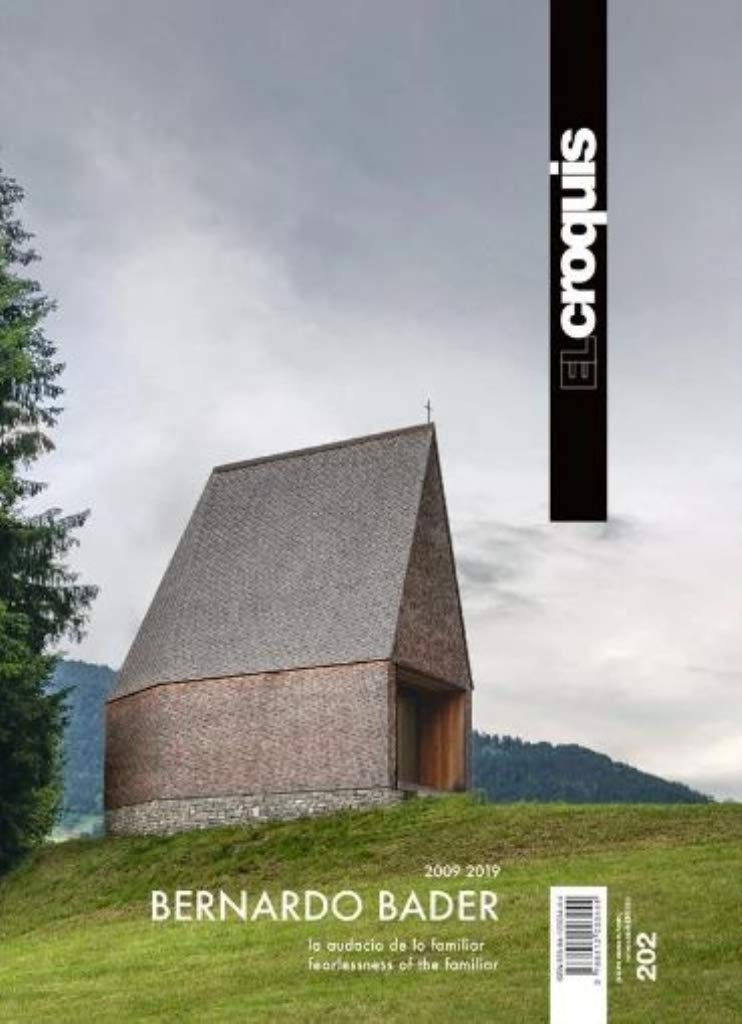 BERNARDO BADER 2009 / 2019: La Audacia de lo Familiar / Fearlessness of the Familiar (EL CROQUIS, Band 202) Architecture