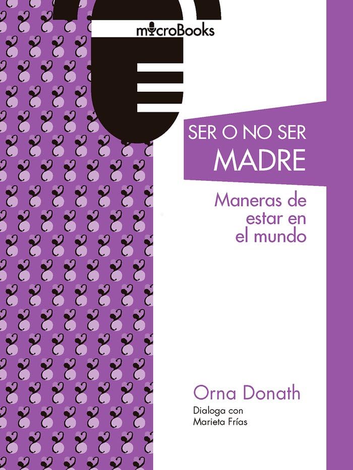 Ser o no ser madres. Maneras de estar en el mundo (Microbooks, Band 17) Living & Furnishing