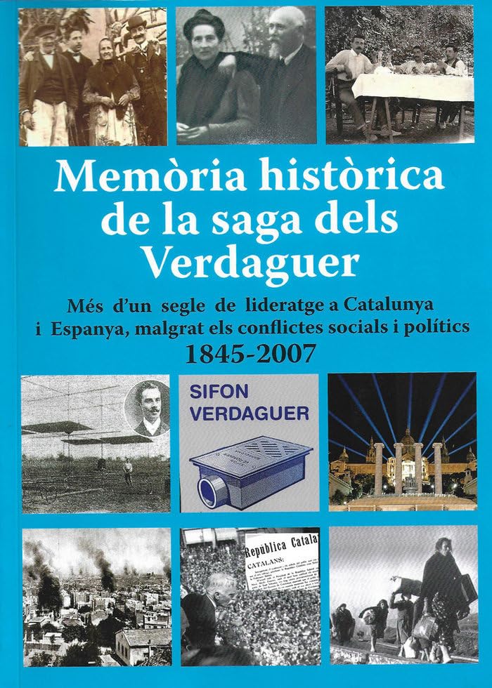 Memòria històrica de la saga dels Verdaguer: Més d'un segle de lideratge a Catalunya i Espanya, malgrat els conflictes socials i polítics 1845-2007 Books