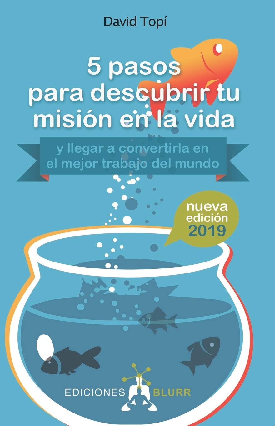 5 pasos para descubrir tu misión en la vida (2019): (y llegar a convertirla en el mejor trabajo del mundo) book