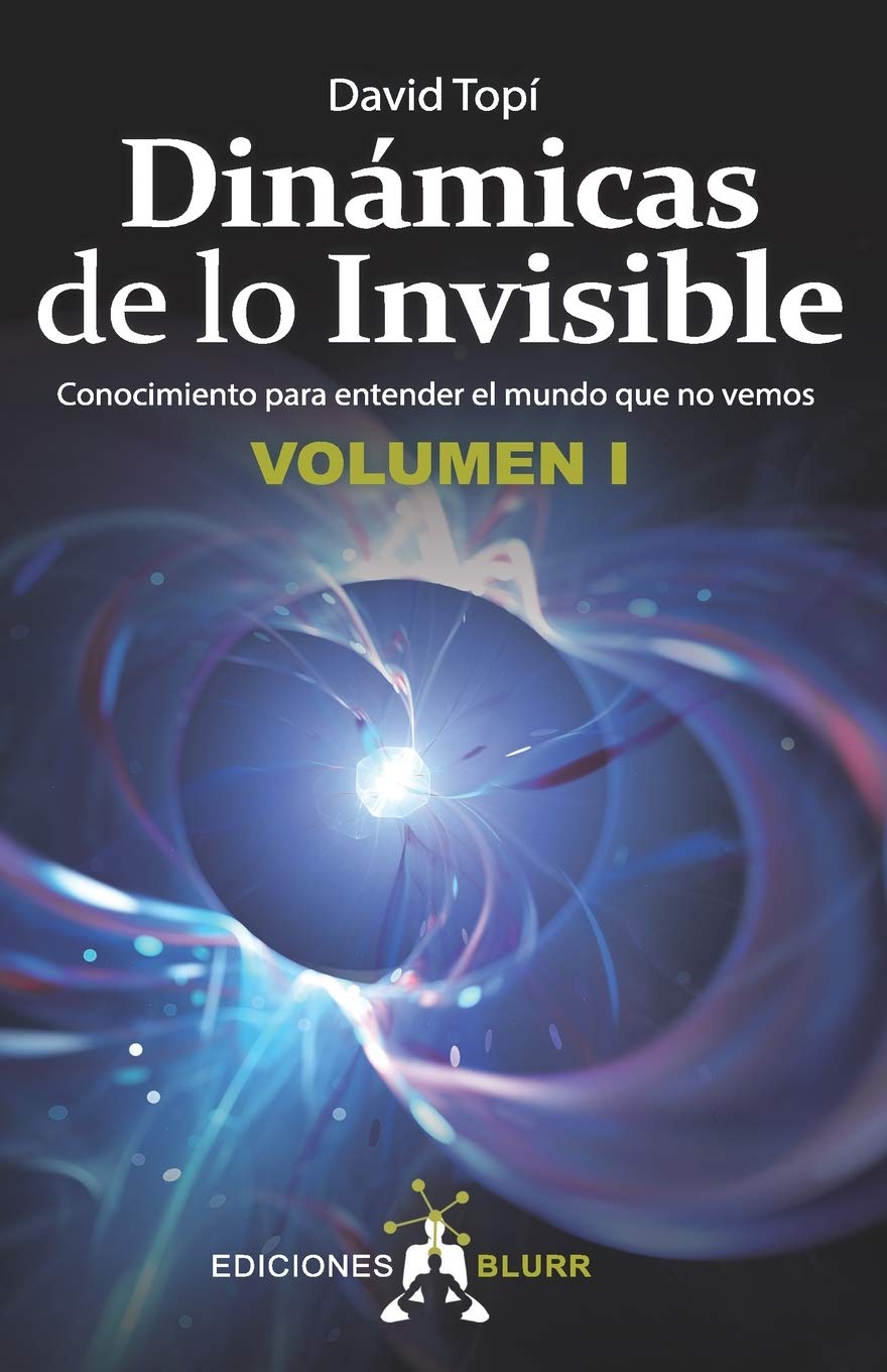 Dinámicas de lo Invisible - Volumen 1: Conocimiento para entender el mundo que no vemos book