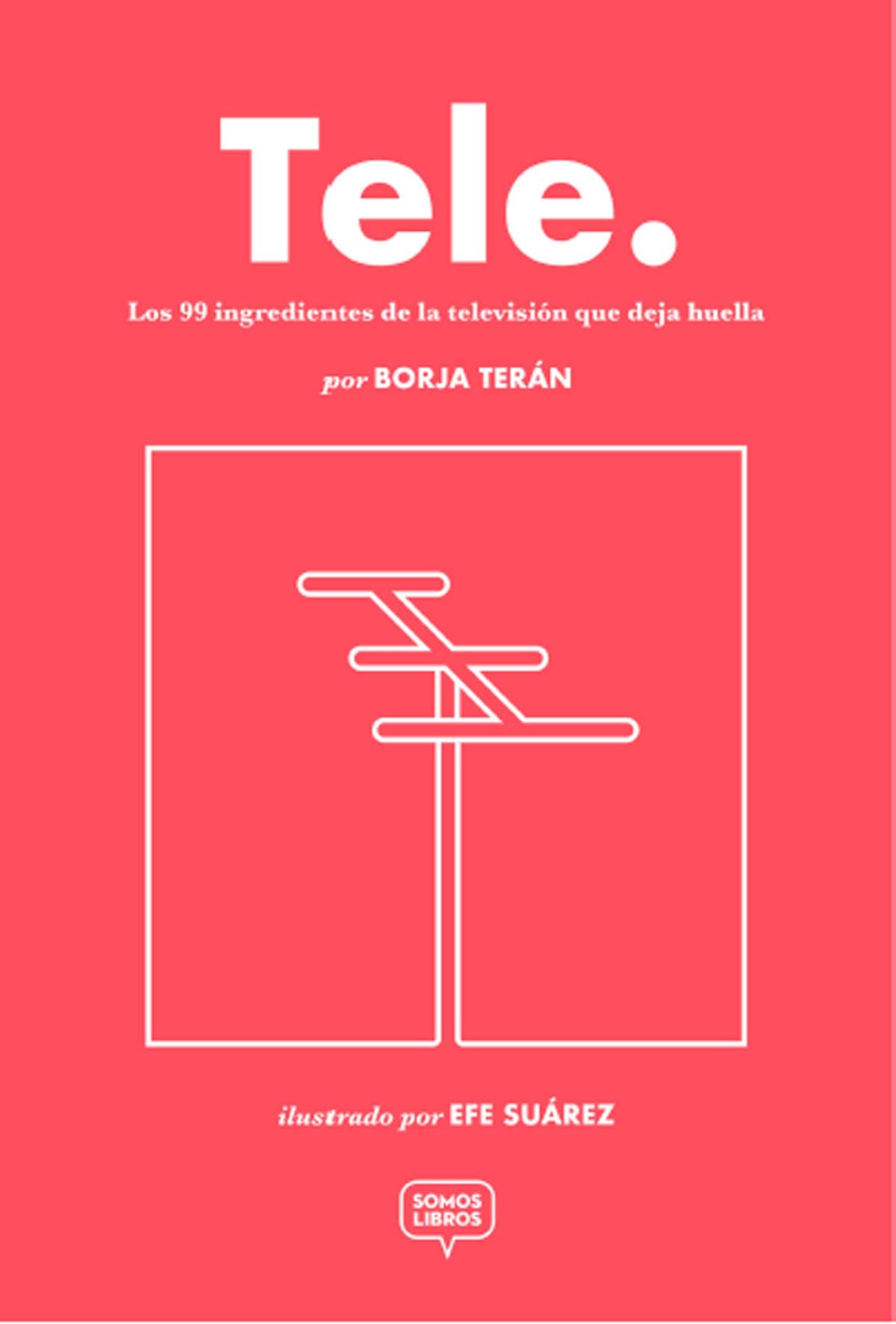 Tele: Los 99 ingredientes de la televisión que deja huella Books
