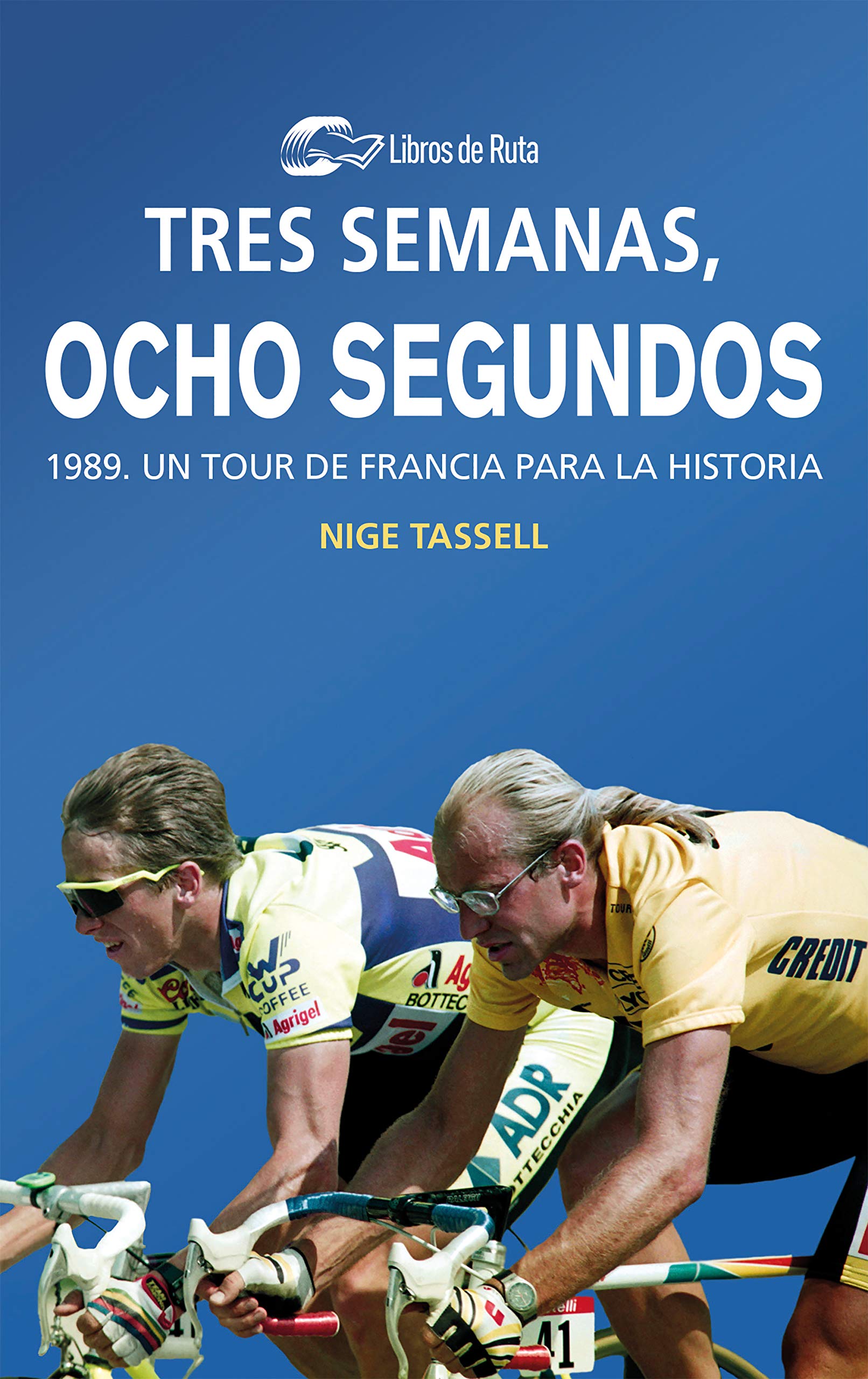 Tres semanas, ocho segundos: 1989. Un Tour de Francia para la historia Leisure & Fun