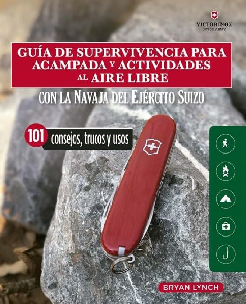 Guía de supervivencia para acampada y actividades al aire libre: Con la navaja victorinox del ejército suizo. 101 Consejos, trucos y usos Leisure & Fun