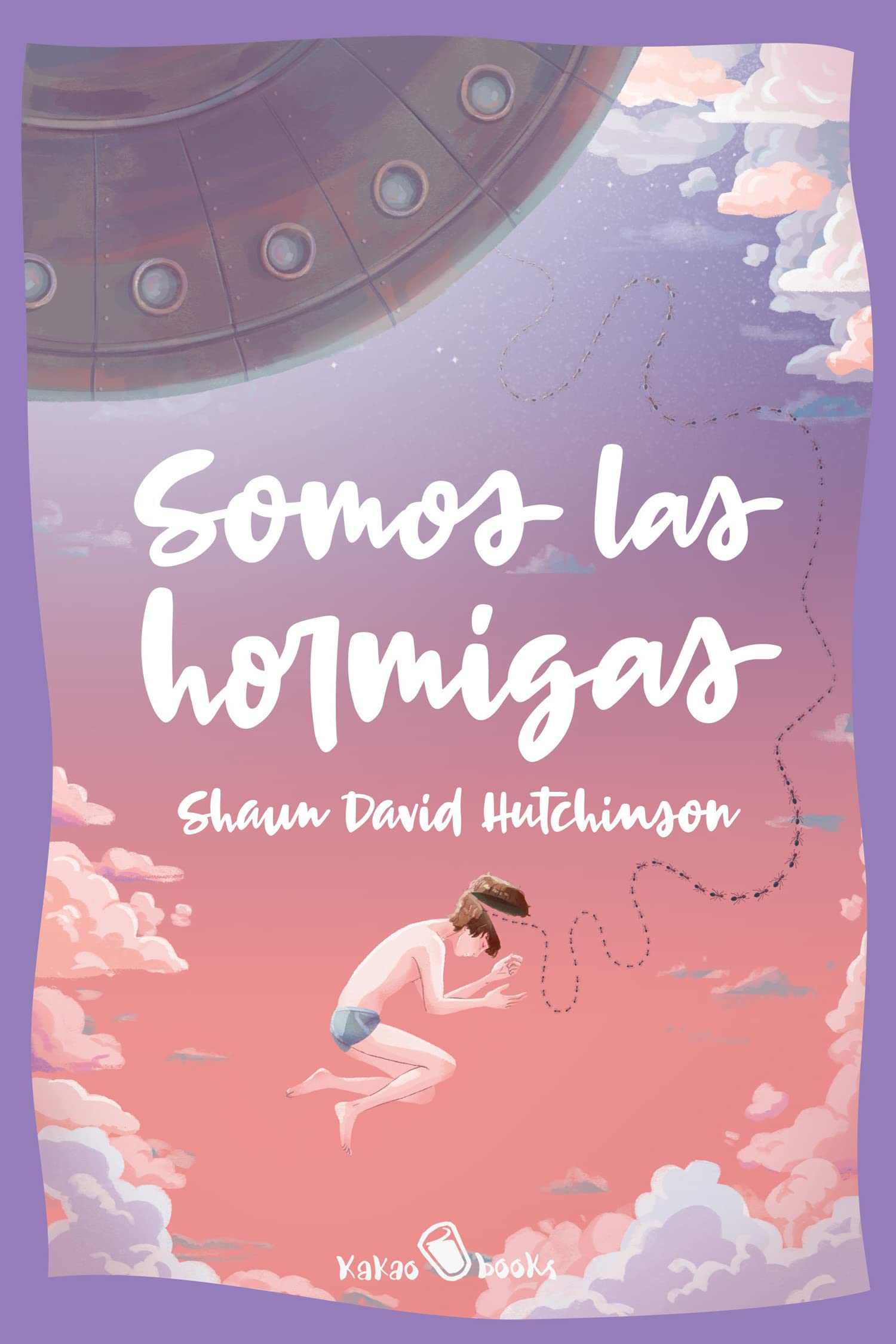 Somos las hormigas: (We Are The Ants) (KAKAO LARGE, Band 4) LGBTQ+