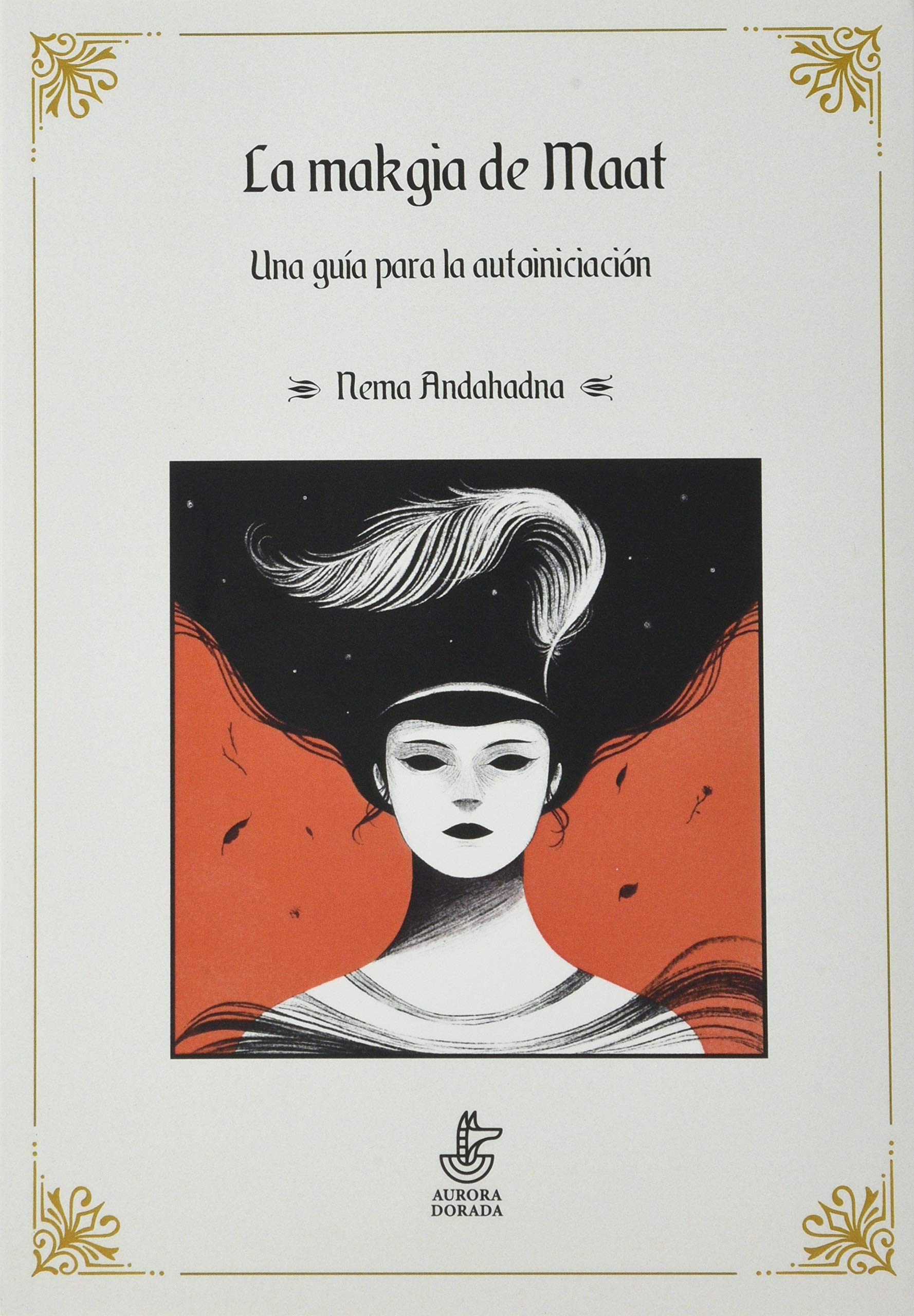 La makgia de Maat: Una guía para la autoiniciación (Mercurio, Band 9) Religion & Esotericism