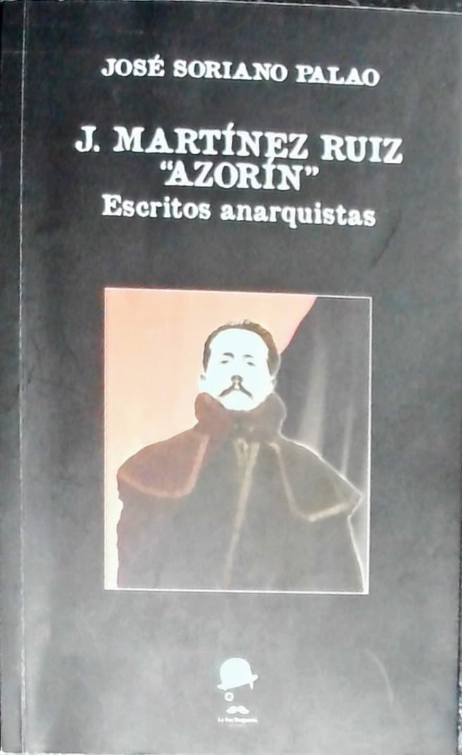 J. Martínez Ruiz "Azorín": Escritos anarquistas Books