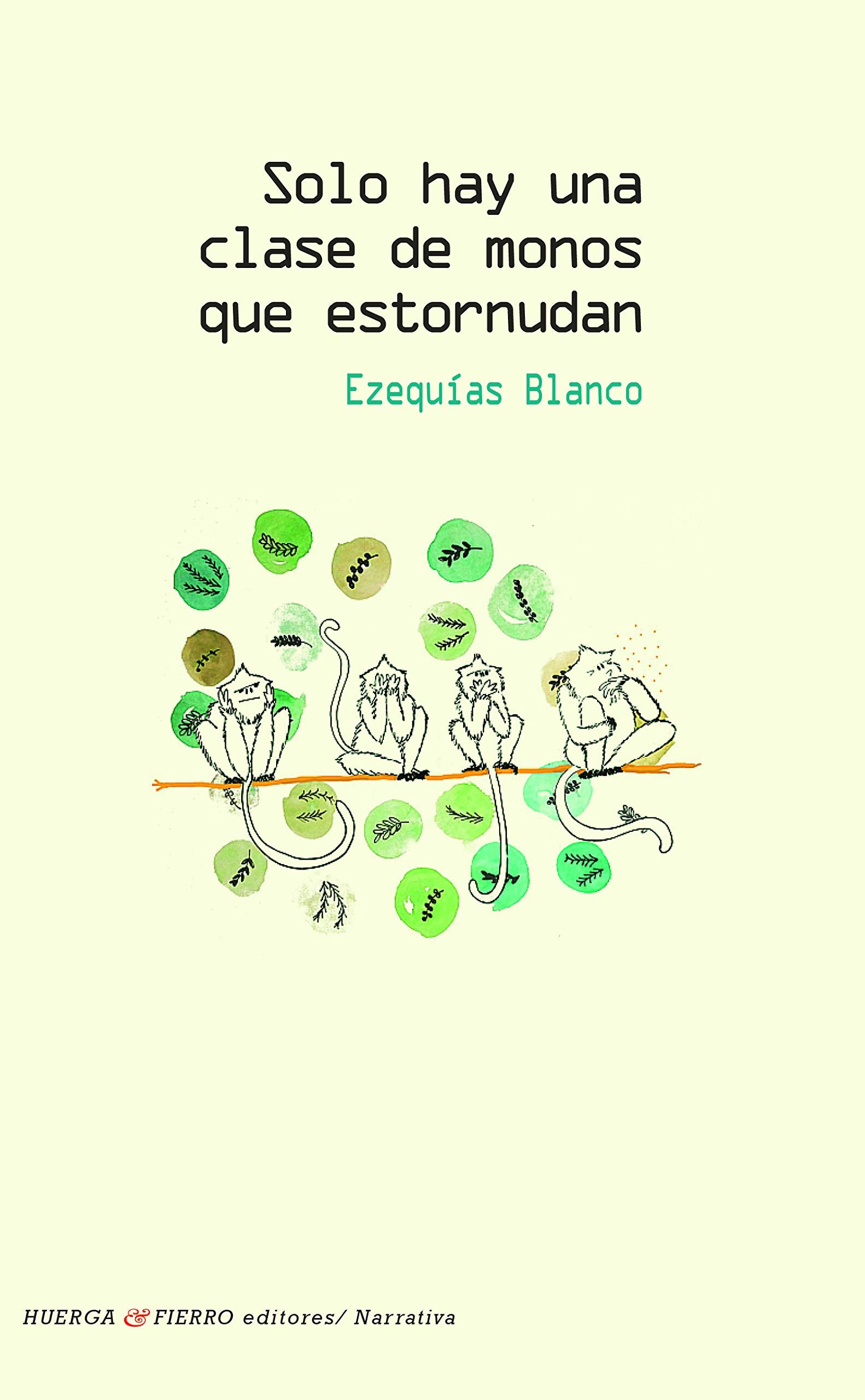 Solo hay una clase de monos que estornudan (Narrativa, Band 494) Contemporary literature